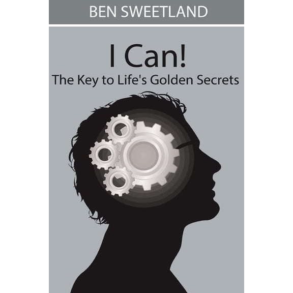 I Can! the Key to Life's Golden Secrets, (Paperback)
