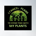 thumbnail image 1 of I Cancel Plans To Spend Time With My Plants Poster Wall Art, Modern Wall Decor For Living Room Bedroom, 24x36 UNFRAMED, 1 of 3