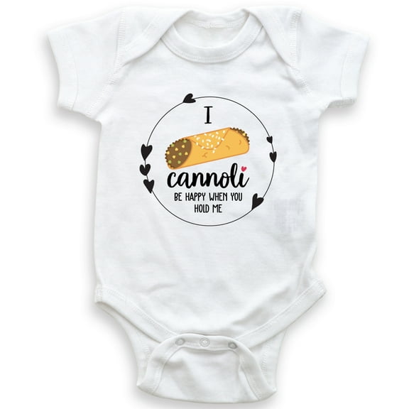 I Cannoli Be Happy When You Hold Me - Baby Bodysuit - Baby Boy - Baby Girl - Funny Bodysuit