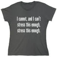thumbnail image 1 of I Cannot And I Can't Stress This Sarcastic Humor Novelty Funny Women's Casual Tees, 1 of 3