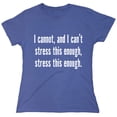 thumbnail image 1 of I Cannot And I Can't Stress This Sarcastic Humor Novelty Funny Women's Casual Tees, 1 of 3