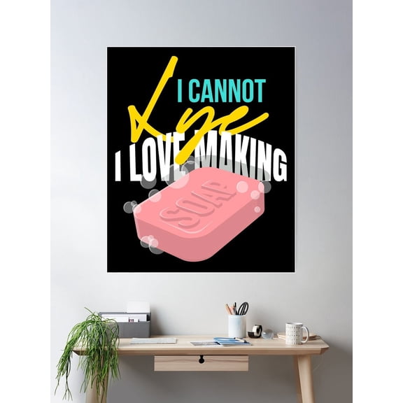 I Cannot Lye I Love Soap Making Soap Poster Wall Art, Modern Wall Decor For Living Room Bedroom, 8x12 UNFRAMED