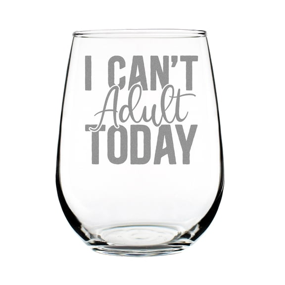 I Cant Adult Today Engraved Stemless Wine Glass 17oz Hand Etched Funny Quote Unique Idea for Lovers
