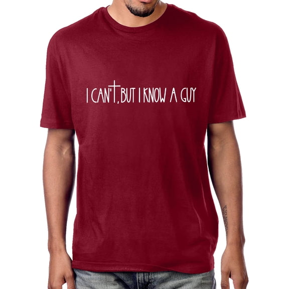 I Cant But I Know A Guy T Shirt Funny Christian Faith Cross Shirt Unisex