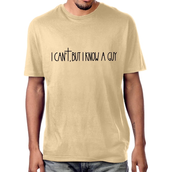 I Cant But I Know A Guy T Shirt Funny Christian Faith Cross Shirt Unisex