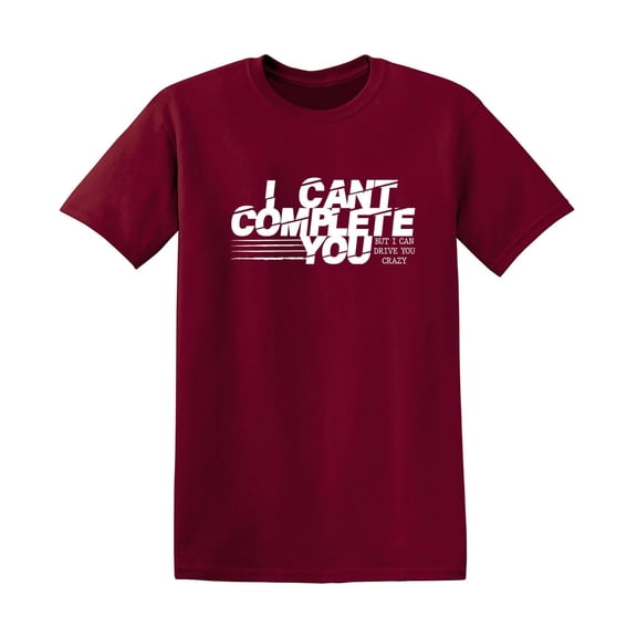 I Cant Complete Sarcastic Humor Graphic Tees Gift For Mens Novelty Funny T Shirt
