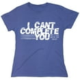 thumbnail image 1 of I Cant Complete Sarcastic Humor Novelty Funny Women's Casual Tees, 1 of 3