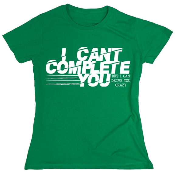 I Cant Complete Sarcastic Humor Novelty Funny Women's Casual Tees