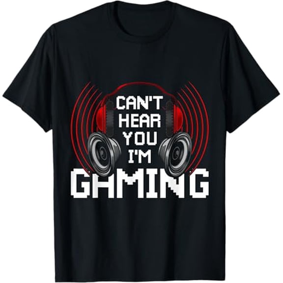 I Cant Hear You Im Gaming Funny Gamer Gift Video Gaming T-Shirt