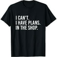 thumbnail image 1 of I Cant I Have Plans In The Shop Handy Man Design Print T-Shirt, 1 of 4