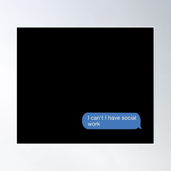 I Cant I Have Social Work Poster Wall Art, Modern Wall Decor, 8x12 UNFRAMED
