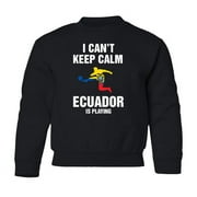 I Cant Keep Calm - Ecuador Is Playing Soccer Fans Youth Crewneck Sweatshirt (Black, Youth X-Large)