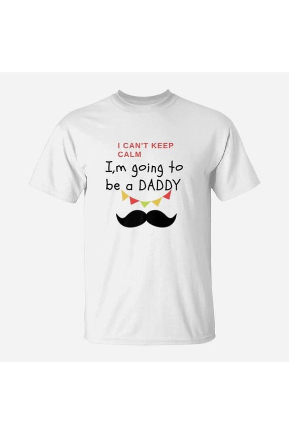 I Cant Keep Calm Im Going To Be A Daddy Fit Gift TShirt