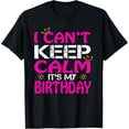 thumbnail image 1 of I Cant Keep Calm Its My Birthday Gifts T-Shirt, 1 of 4