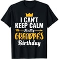 thumbnail image 1 of I Cant Keep Calm Its My Grandpa's Birthday T-Shirt, 1 of 4