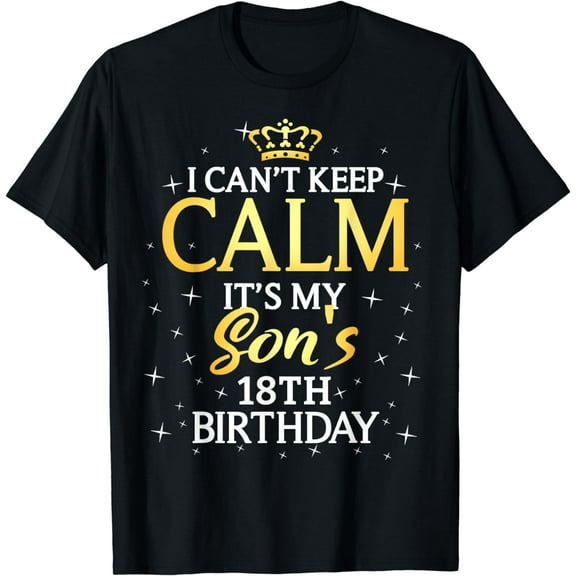 I Cant Keep Calm Its My Son 18th Birthday Party T-Shirt
