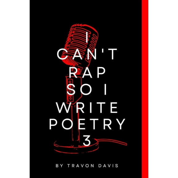 I Cant Rap So I Write Poetry I Cant Rap So I Write Poetry 3, Book 3, (Paperback)