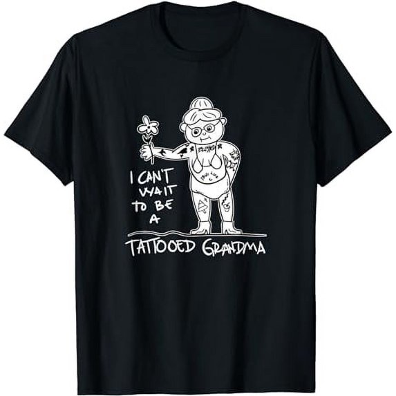 I Cant Wait To Be A Tattooed Grandma Cool Graphic Art black T-Shirt