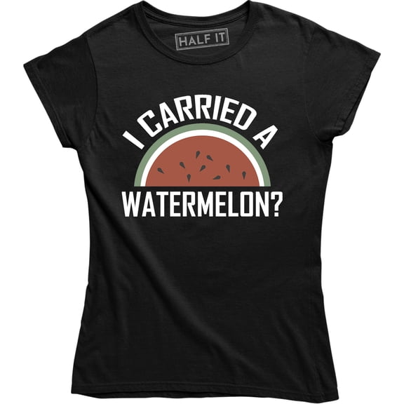 I Carried A Watermelon - Suprise Pregnancy Announcement Women's T-Shirt