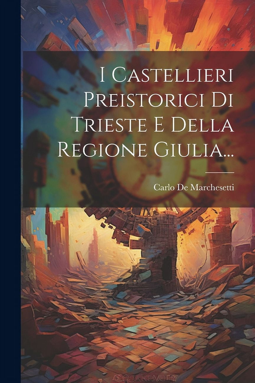 I Castellieri Preistorici Di Trieste E Della Regione Giulia ...