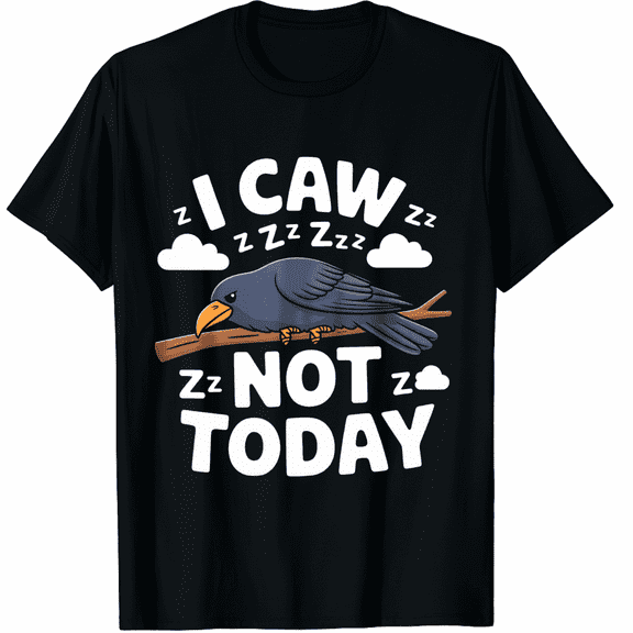 I Caw Not Today Black Bird Sleeping On Branch Short Sleeve T-Shirt for Men and Women