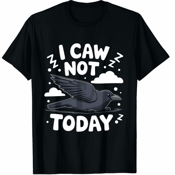 I Caw Not Today Black Crow Print T-Shirt Short Sleeve for Men and Women