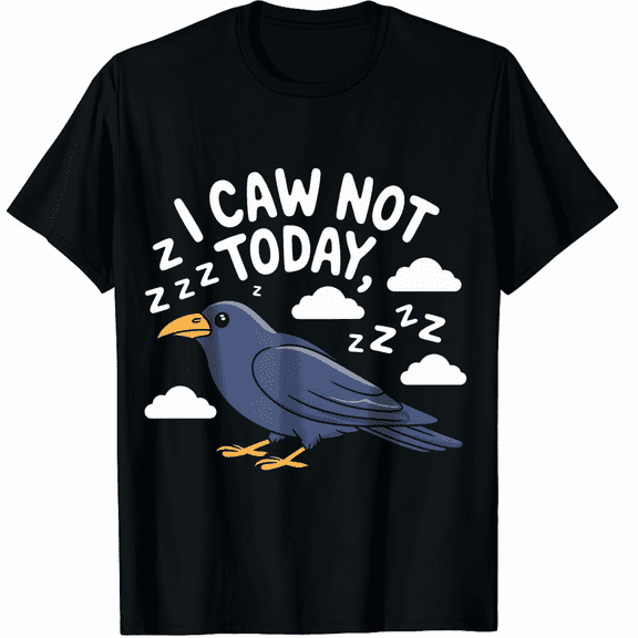 I Caw Not Today Black T-Shirt Sleeping Bird Clouds Zzz Short Sleeve for Men and Women
