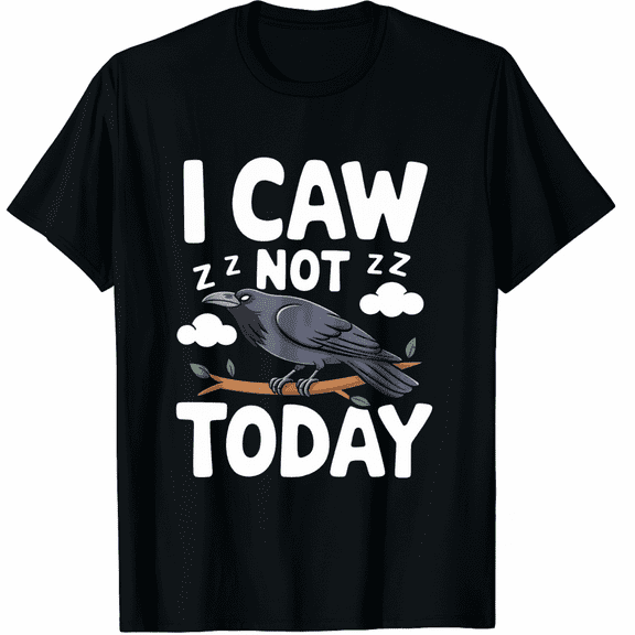 I Caw Not Today Raven Black Short Sleeve T-Shirt for Men and Women