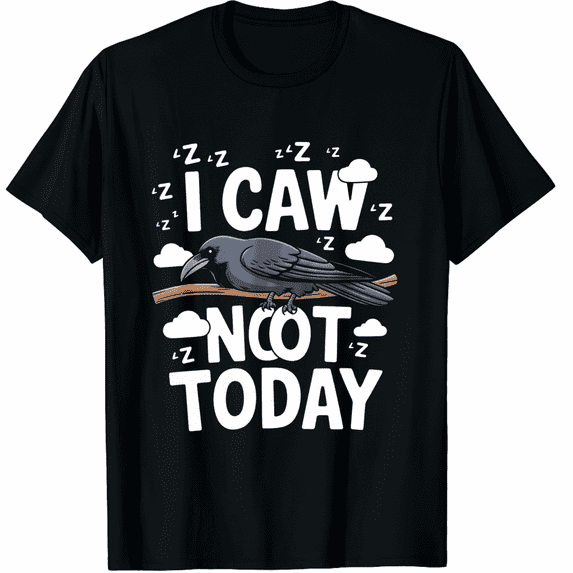 I Caw Not Today Raven Black Short Sleeve T-Shirt for Men and Women