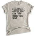 thumbnail image 1 of I Celebrate Anyone That Can Turn Water Into Wine Shirt, Unisex Women's Men's Shirt, Jesus Wine Shirt, Light Silk Gray, X-Large, 1 of 6