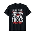 thumbnail image 1 of I Celebrate April Fools Day Humor Joke Sarcastic T-Shirt, 1 of 5