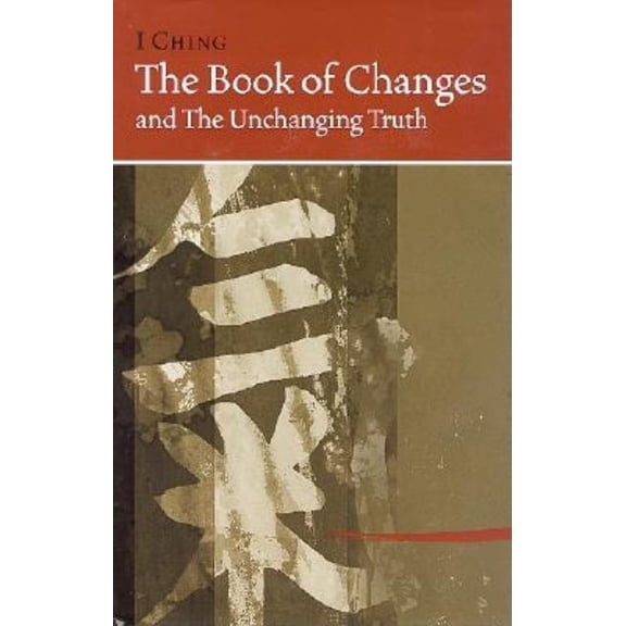 I Ching Bk of Changes & the Unchanging Truth, (Hardcover)