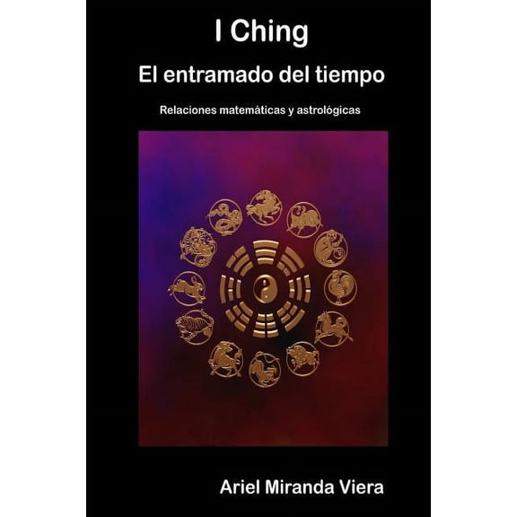 I Ching. El Entramado del Tiempo (Paperback) by Ariel Miranda Viera