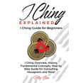 thumbnail image 1 of I Ching Explained: I Ching Guide for Beginners, (Paperback), 1 of 1