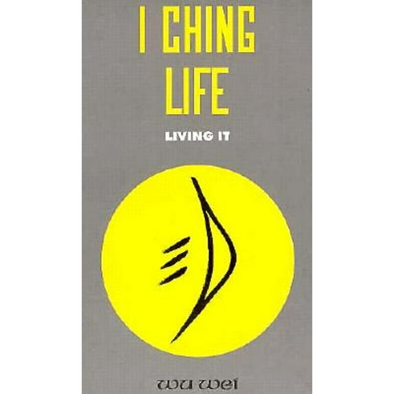 Pre-Owned I Ching Life: How to Live It (Paperback) 0943015103 9780943015101
