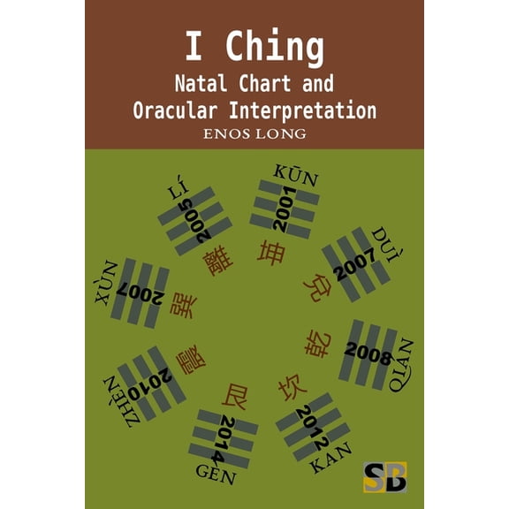 I Ching: Natal Chart and Oracular Interpretation (Paperback)