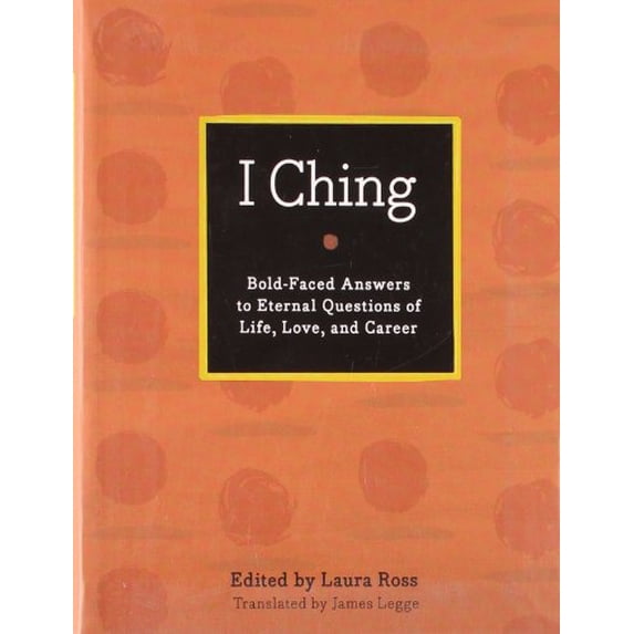 Pre-Owned I Ching: The Book of Changes: Bold-Faced Answers to Eternal Questions Life, Love, and Career (Bold-Faced Wisdom) (Paperback) 1402786492