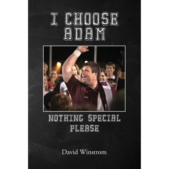Pre-Owned I Choose Adam: Nothing Special Please (Paperback) 0998530301 9780998530307