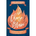 thumbnail image 1 of I Choose Brave: Embracing Holy Courage and Understanding Godly Fear (Paperback), 1 of 1