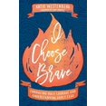 thumbnail image 1 of Pre-Owned I Choose Brave: Embracing Holy Courage and Understanding Godly Fear (Paperback) 0764235419 9780764235412, 1 of 1