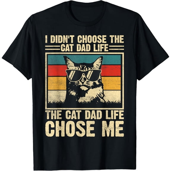 I Didn't Choose The Cat Dad Life The Cat Life Chose Me T-Shirt- Classic First Father's Day 2026 shirts Unisex 100% Cotton Crew Neck T-Shirt Breathable Casual Everyday Wear Affordable Graphic Soft t s