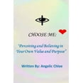 thumbnail image 1 of Chosen: I Choose Me: : "Perceiving and Believing in Your Own Value and Purpose" (Paperback), 1 of 1