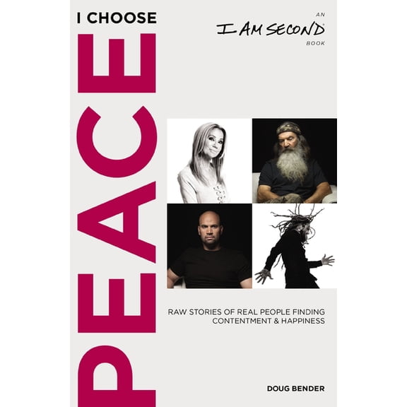 I Choose Peace: Raw Stories of Real People Finding Contentment and Happiness (an I Am Second Book), (Paperback)