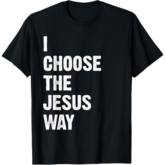 I Choose The Jesus Way T-Shirt