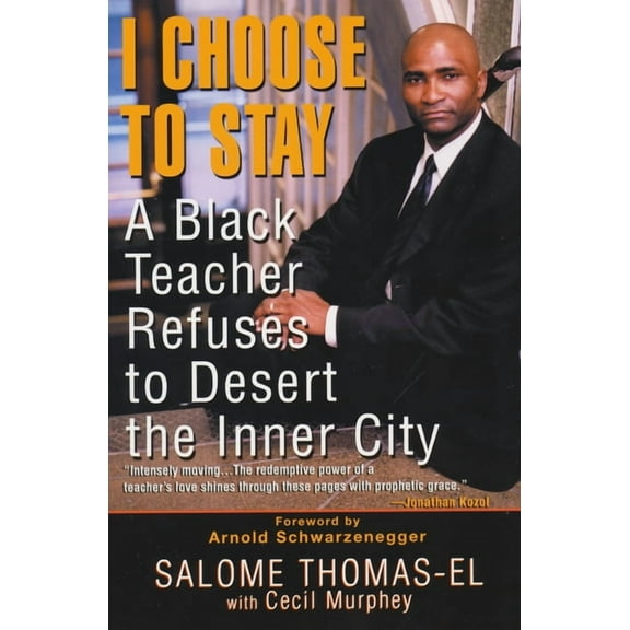 I Choose To Stay : A Black Teacher Refuses to Desert the Inner City (Paperback)