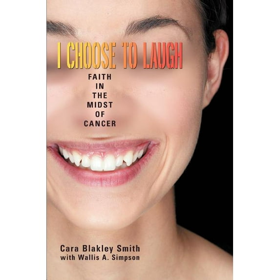 I Choose to Laugh: Faith in the Midst of Cancer, (Paperback)
