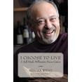 thumbnail image 1 of I Choose to Live: A Self-Made Millionaire Faces Cancer, (Hardcover), 1 of 1