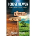 thumbnail image 1 of I Chose Heaven : How to avoid eternity in hell (Paperback), 1 of 1