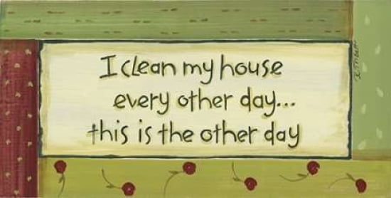 I Clean My House Canvas Art - Karen Tribbet (24 x 48)