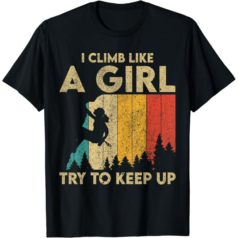 Climb Like Climb Like A Girl Rock Climbing Bouldering Shirt Climb Like Climb Like A Girl Rock Climbing Bouldering Shirt